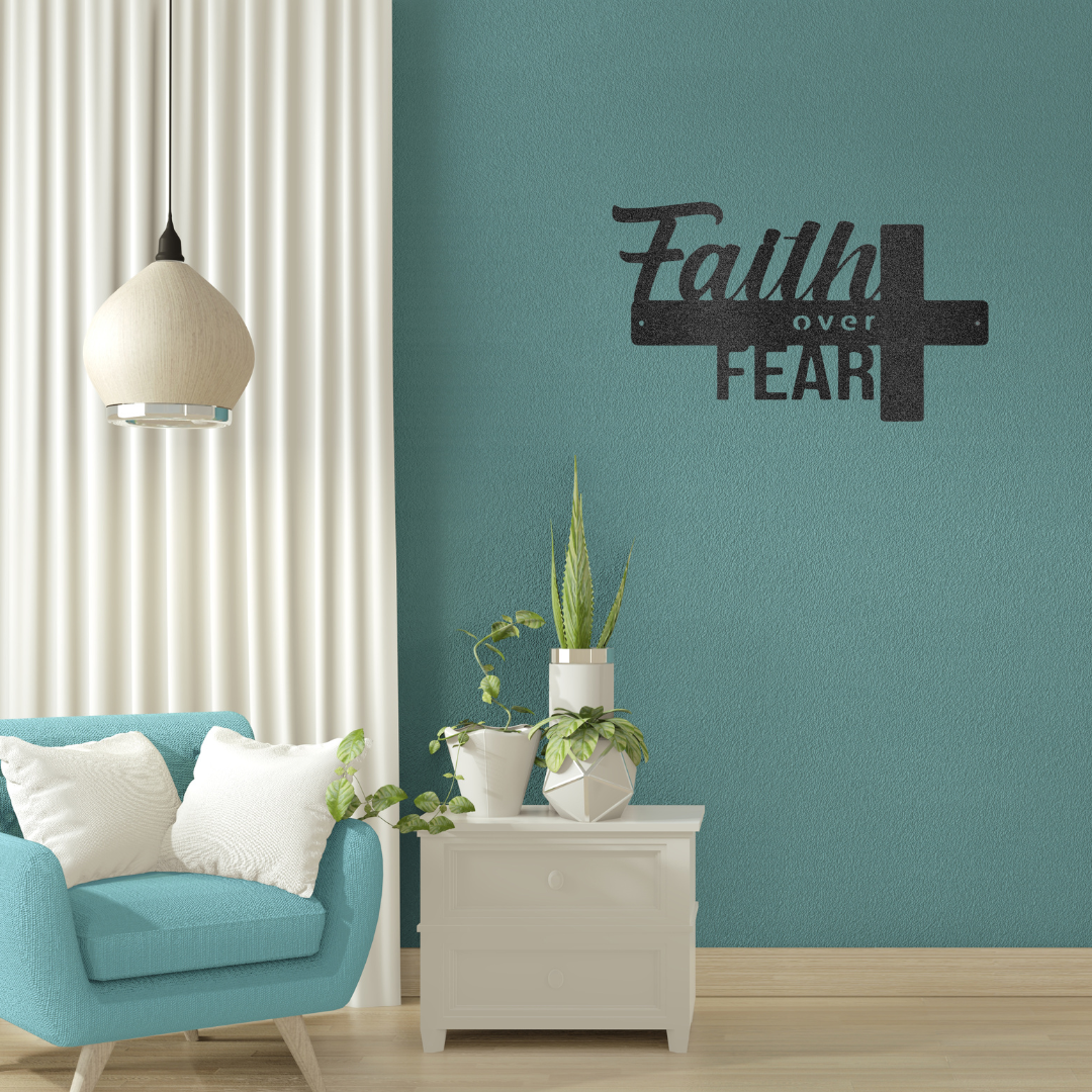 Faith Over Fear- Steel Sign