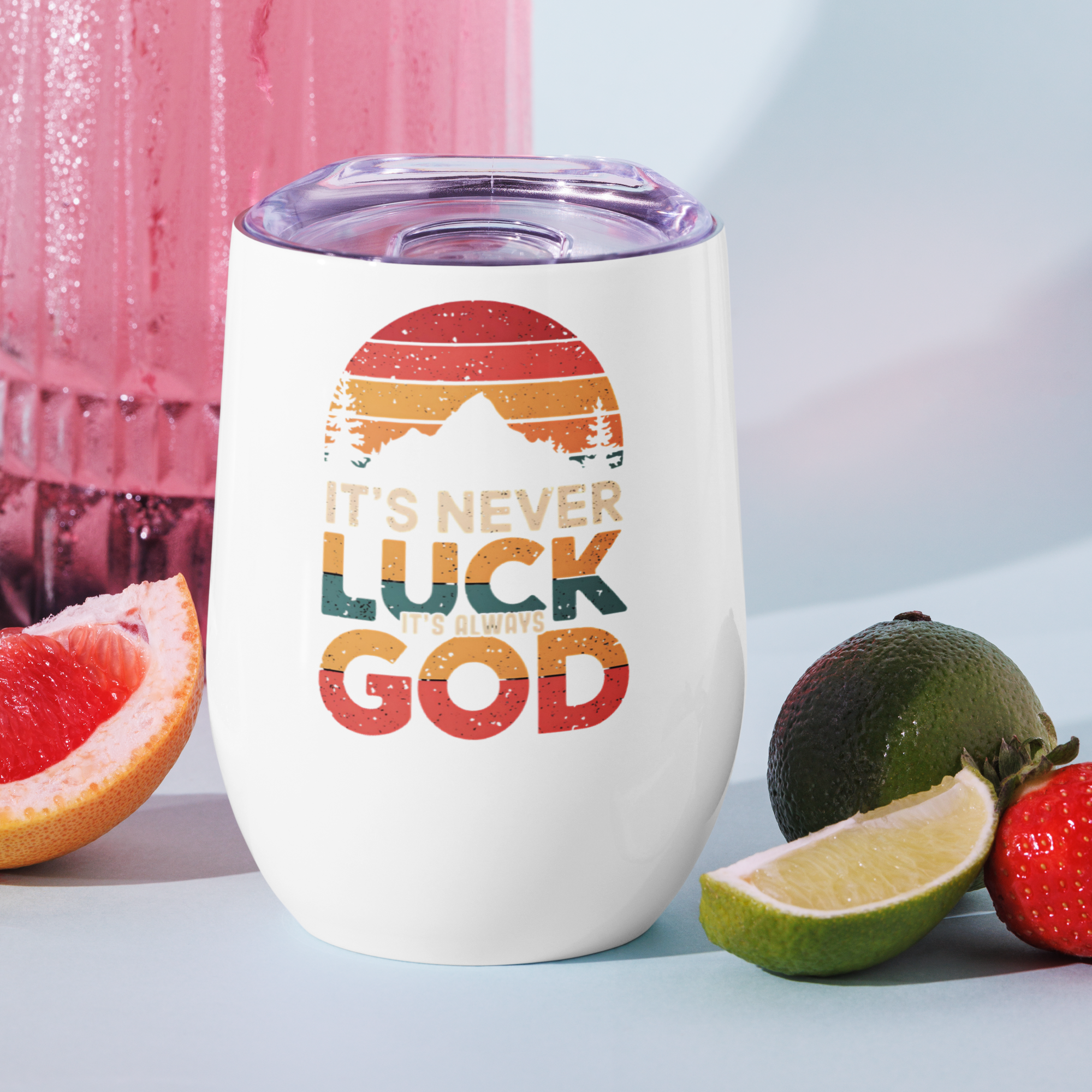 Its Never Luck Its God Wine Tumbler