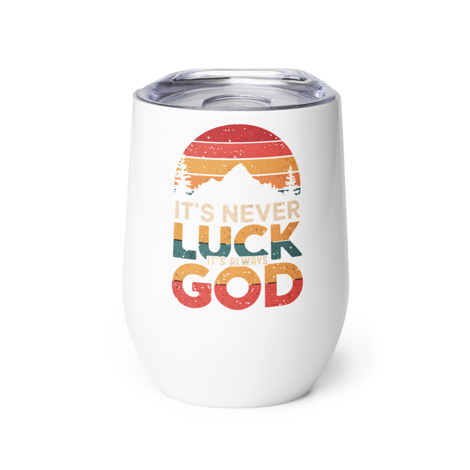 Its Never Luck Its God Wine Tumbler