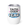 Faith Never Fails Wine Tumbler