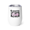 Jesus Never Fails Wine Tumbler