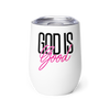 God Is Good Wine Tumbler