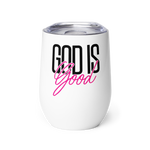 God Is Good Wine Tumbler